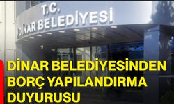 Dinar Belediyesinden borç yapılandırma duyurusu