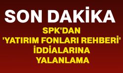 SPK'dan 'Yatırım Fonları Rehberi' iddialarına yalanlama
