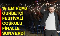 19. Emirdağ Gurbetçi Festivali coşkulu finalle sona erdi