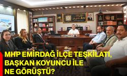 MHP Emirdağ İlçe Teşkilatı, Başkan Koyuncu ile ne görüştü?