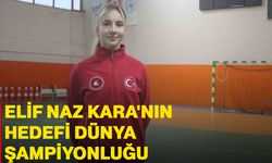 Elif Naz Kara'nın Hedefi Dünya Şampiyonluğu