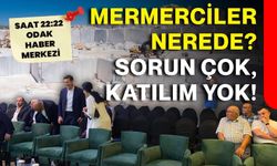Mermerciler nerede? Sorun çok, katılım yok!