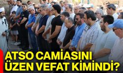 ATSO camiasını üzen vefat kimindi?