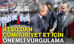 ATSO’dan CUMHURİYET ET için önemli vurgulama