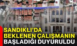 Sandıklı’da beklenen çalışmanın başladığı duyuruldu