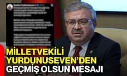 Milletvekili Yurdunuseven’den geçmiş olsun mesajı
