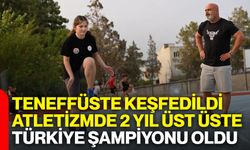 Teneffüste keşfedildi, atletizmde 2 yıl üst üste Türkiye Şampiyonu oldu