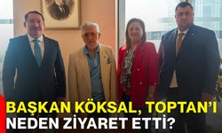 Başkan Köksal, Köksal Toptan’ı neden ziyaret etti?