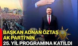 Başkan Adnan Öztaş, AK Parti’nin 25. yıl programına katıldı