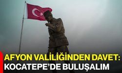 Afyon Valiliğinden davet: Kocatepe’de buluşalım