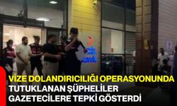 Vize dolandırıcılığı operasyonunda tutuklanan şüpheliler gazetecilere tepki gösterdi