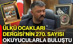 Ülkü Ocakları Dergisi’nin 270. sayısı okuyucularla buluştu