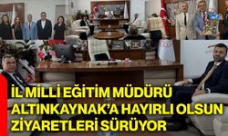 İl Milli Eğitim Müdürü Altınkaynak’a hayırlı olsun ziyaretleri sürüyor