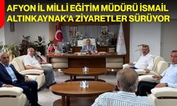 Afyon İl Milli Eğitim Müdürü İsmail Altınkaynak’a ziyaretler sürüyor
