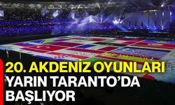 20. Akdeniz Oyunları bugün Taranto’da başlıyor