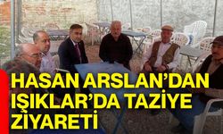 Hasan Arslan’dan Işıklar’da taziye ziyareti