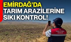 Emirdağ’da tarım arazileri için sıkı kontrol!