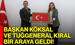 Başkan Köksal ve Tuğgeneral Kıral bir araya geldi!