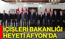 İçişleri Bakanlığı heyeti Afyon’da