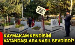 Kaymakam kendisini vatandaşlara nasıl sevdirdi?