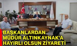 Başkanlardan İl Milli Eğitim Müdürü Altınkaynak’a hayırlı olsun ziyareti
