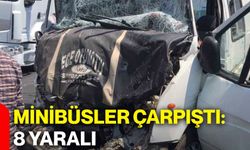 Minibüsler çarpıştı: 8 yaralı