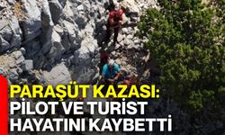 Paraşüt kazası: Pilot ve turist hayatını kaybetti
