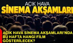 Açık Hava Sinema Akşamları'nda bu hafta hangi film gösterilecek?