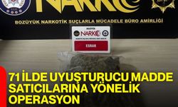 71 ilde uyuşturucu madde satıcılarına yönelik operasyon