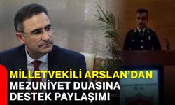 Milletvekili Arslan’dan mezuniyet duasına destek paylaşımı