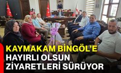 Kaymakam Bingöl’e hayırlı olsun ziyaretleri sürüyor