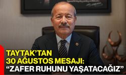 Taytak’tan 30 Ağustos mesajı: “Zafer ruhunu yaşatacağız”