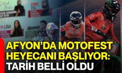 Afyon’da Motofest heyecanı başlıyor: Tarih belli oldu