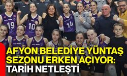 Afyon Belediye Yüntaş sezonu erken açıyor: Tarih netleşti