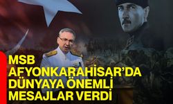 MSB Afyonkarahisar’dan dünyaya önemli mesajlar verdi