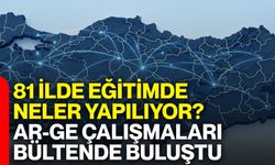 81 ilin eğitim projeleri aynı bültende buluştu