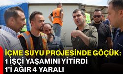 İçme suyu projesinde göçük: 1 işçi yaşamını yitirdi, 1’i ağır 4 yaralı