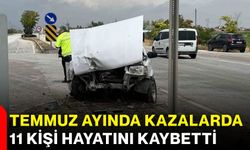 Temmuz ayında kazalarda 11 kişi hayatını kaybetti