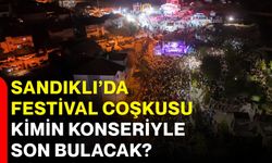 Sandıklı’da festival coşkusu kimin konseriyle son bulacak?