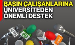 Basın çalışanlarına üniversiteden önemli destek