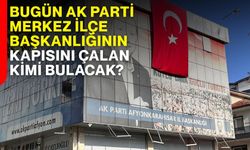 Bugün AK Parti Merkez İlçe Başkanlığının kapısını çalan kimi bulacak?