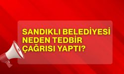 Sandıklı Belediyesi neden tedbir çağrısı yaptı?