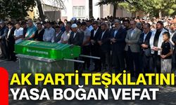 AK Parti teşkilatını yasa boğan vefat