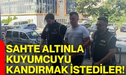 Sahte altınla kuyumcuyu kandırmak istediler!