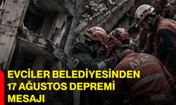 Evciler Belediyesinden 17 Ağustos depremi mesajı