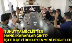 Şuhut'ta Meclis’ten hangi kararlar çıktı? İşte ilçeyi bekleyen yeni projeler