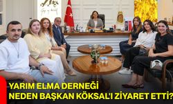 Yarım Elma Derneği Neden Başkan Köksal'ı ziyaret etti?