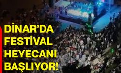 Dinar’da festival heyecanı başlıyor!
