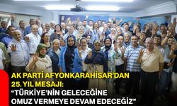 AK Parti Afyonkarahisar’dan 25. yıl mesajı: “Türkiye’nin geleceğine omuz vermeye devam edeceğiz”