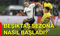 Beşiktaş sezona nasıl başladı?